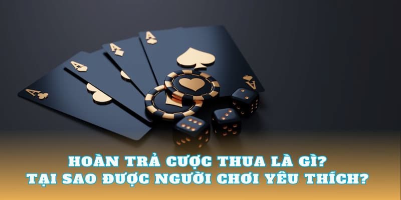 Hoàn Trả Cược Cải Thiện Trải Nghiệm Người Chơi
